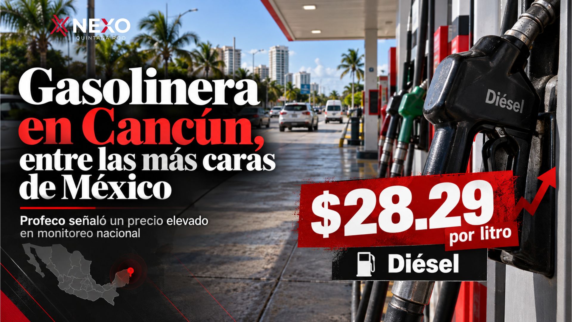 Imagen editorial sobre gasolinera de Cancún señalada por Profeco, con precio del diésel de 28.29 pesos por litro